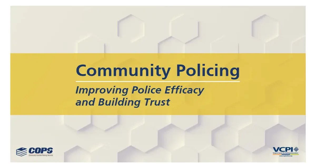 Community Policing: Improving Police Efficacy and Building Trust