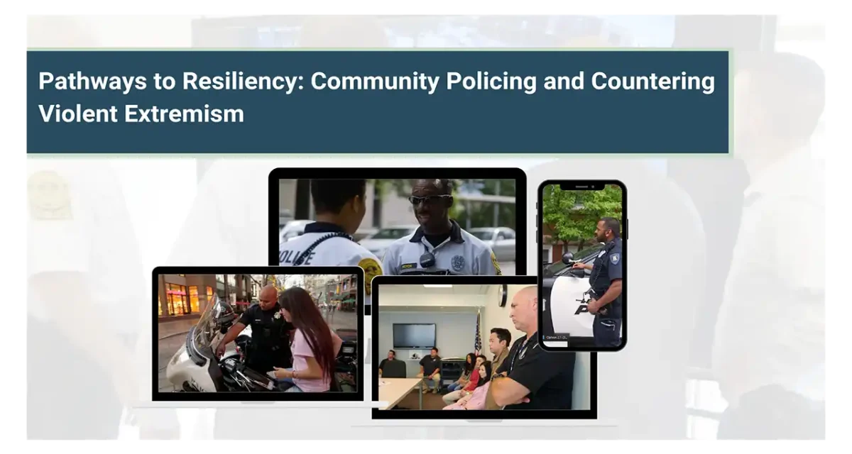 Pathways to Resiliency: Community Policing and Countering Violent Extremism